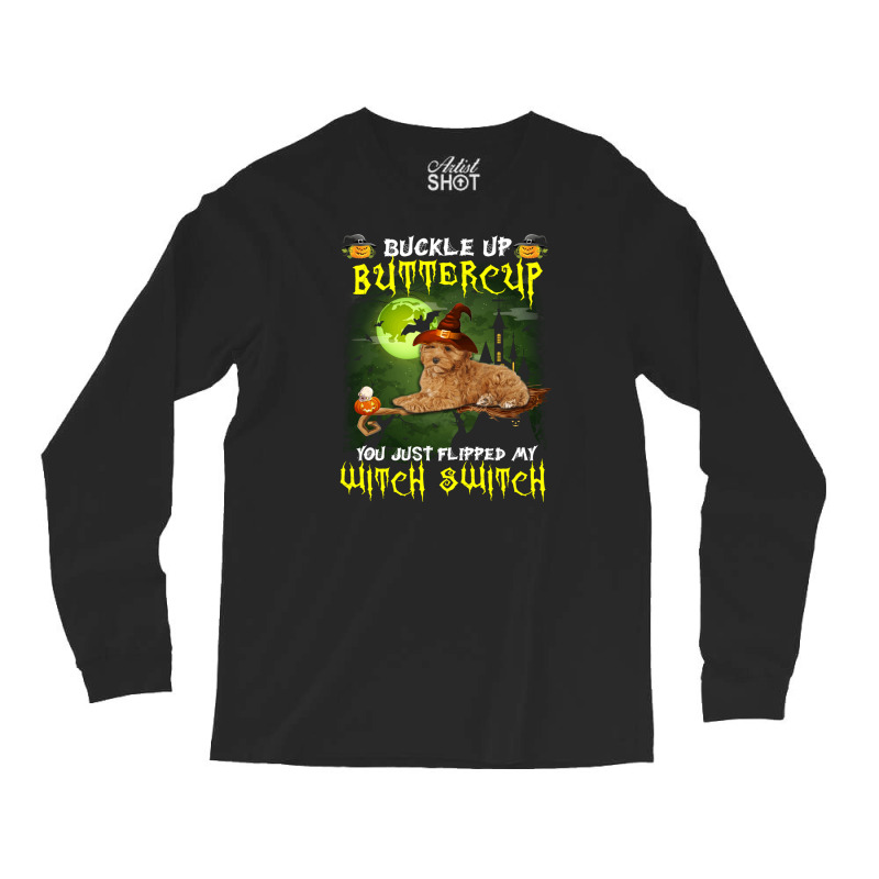 Cockapoo Buckle Up Buttercup You Just Flipped My Witch Switch Long Sleeve Shirts | Artistshot