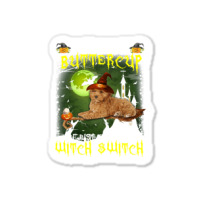 Cockapoo Buckle Up Buttercup You Just Flipped My Witch Switch Sticker | Artistshot