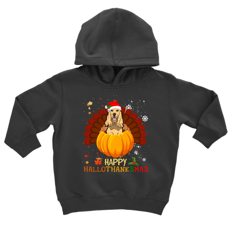 Cocker Spaniel Halloween And Merry Christmas Happy Hallothanksmas Toddler Hoodie by NapetArt | Artistshot