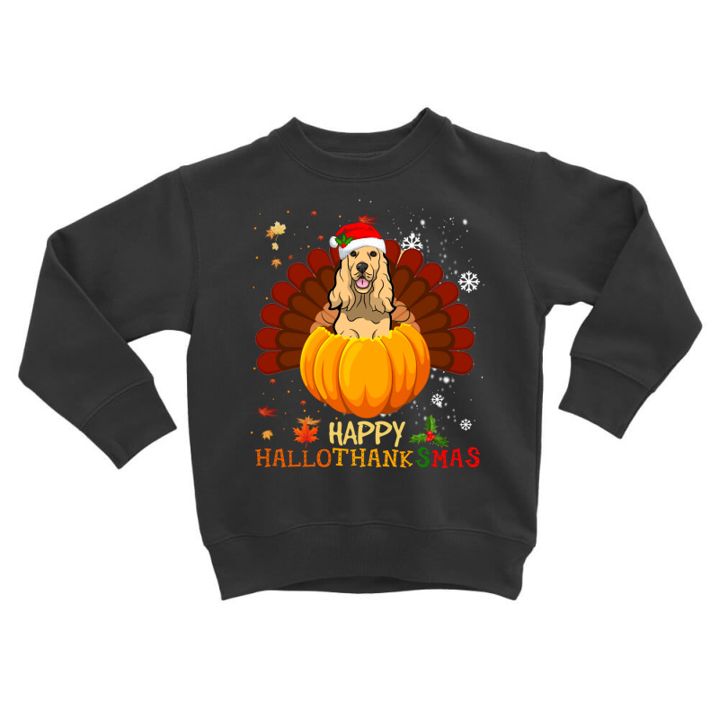 Cocker Spaniel Halloween And Merry Christmas Happy Hallothanksmas Toddler Sweatshirt by NapetArt | Artistshot