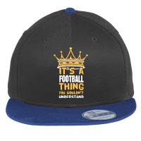 Its A Football Thing You Wouldnt Understand Funny Football Flat Bill Snapback Cap | Artistshot