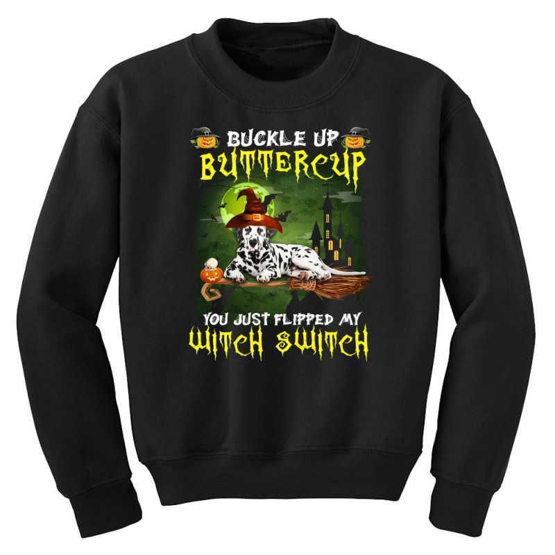 Dalmatian Buckle Up Buttercup You Just Flipped My Witch Switch Youth Sweatshirt | Artistshot