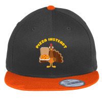 Turkey Lets Have Pizza Instead Funny Thanksgiving Gift T Shirt Flat Bill Snapback Cap | Artistshot