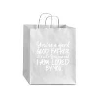 You're A Good Father Quote Gift Debie Paper Bag - 10 X 5 X 13 | Artistshot