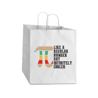 Like A Regular Number But Infinitely Cooler Funny Great Idea For Gift Take Out Paper Bag - 14 X 10 X 15 1/2 | Artistshot