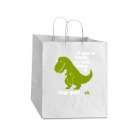 Funny T-rex - If You're Happy And You Know It Clap Your Oh Take Out Paper Bag - 14 X 10 X 15 1/2 | Artistshot