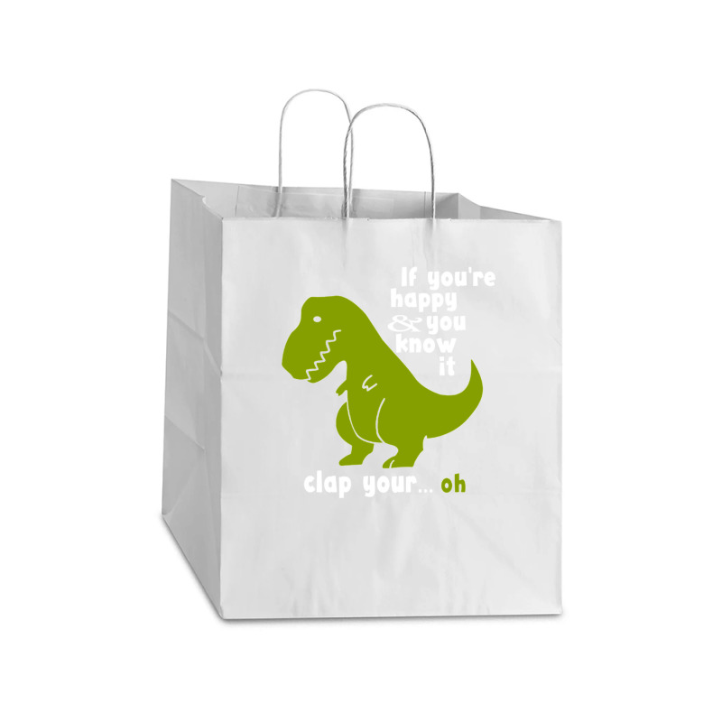 Funny T-rex - If You're Happy And You Know It Clap Your Oh Take Out Paper Bag - 14 X 10 X 15 1/2 | Artistshot