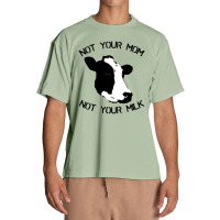 Not Your Mom,  Not Your Milk Urban Heavy T-shirt | Artistshot