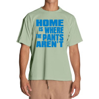 Home Is Where The Pants Aren T Urban Heavy T-shirt | Artistshot