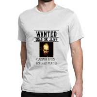 Wanted Dead Or Alive Putin Classic T-shirt | Artistshot