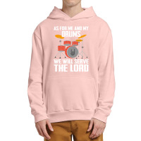 As For Me And My Drums We Will Searve The Lord Urban Pullover Hoodie | Artistshot