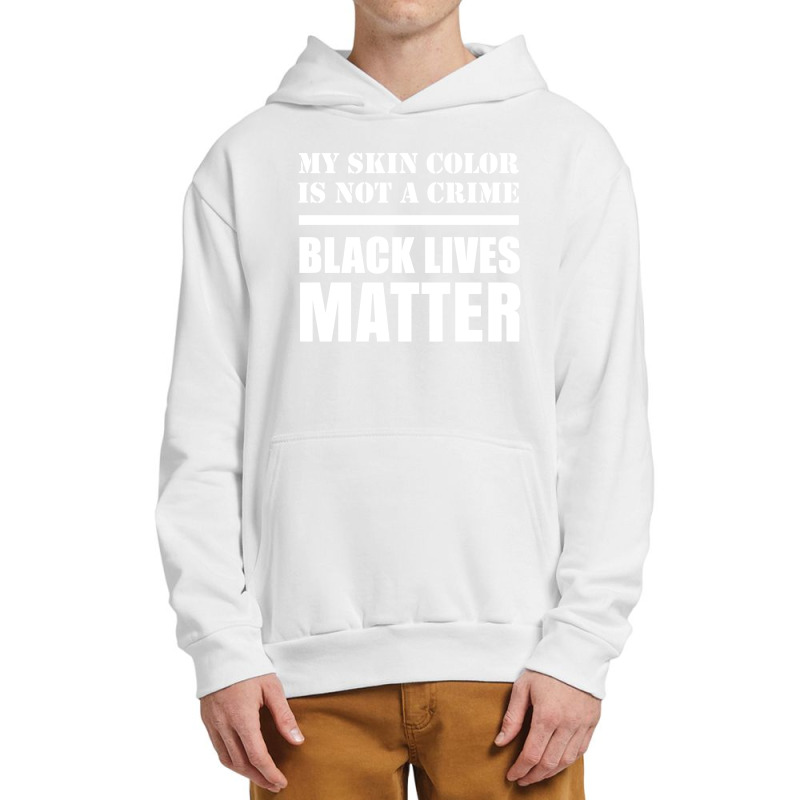 My Skin Color Is Not A Crime - Black Lives Matter Urban Pullover Hoodie | Artistshot