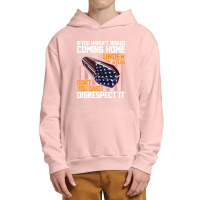 If You Haven't Risked Coming Home Under A Flag   Don't You Dare Disres Urban Pullover Hoodie | Artistshot