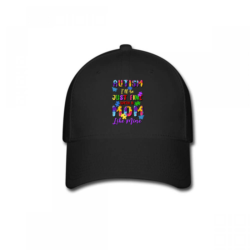 Autism I'll Be Just Fine With A Mom Like Mine Baseball Cap | Artistshot