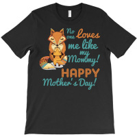 No One Loves Me Like My Mommy Mother's Day T-shirt | Artistshot