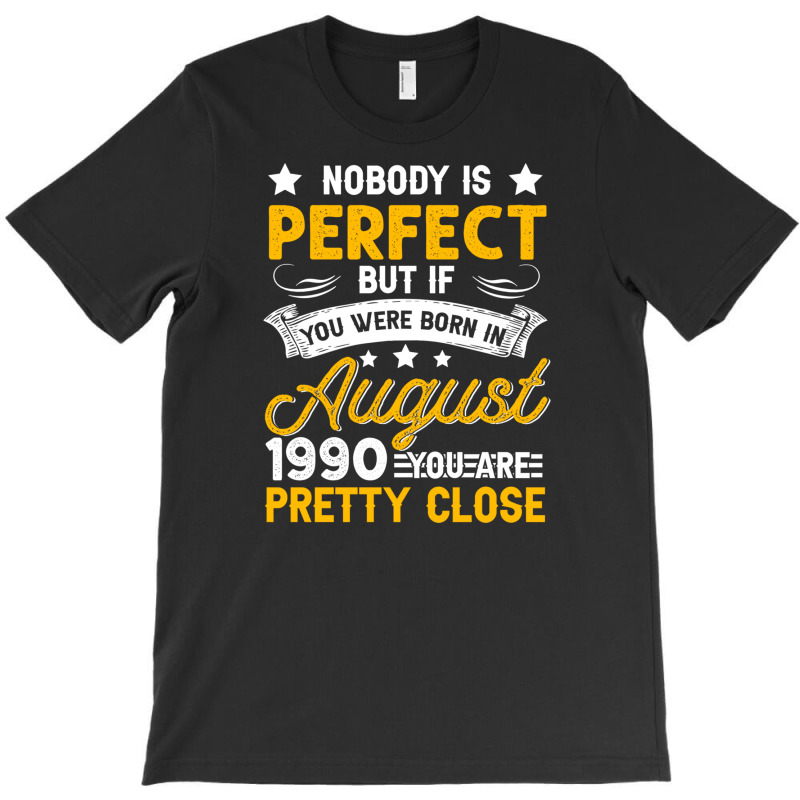 Nobody Is Perfect August 1990 Leo Virgo T-shirt | Artistshot