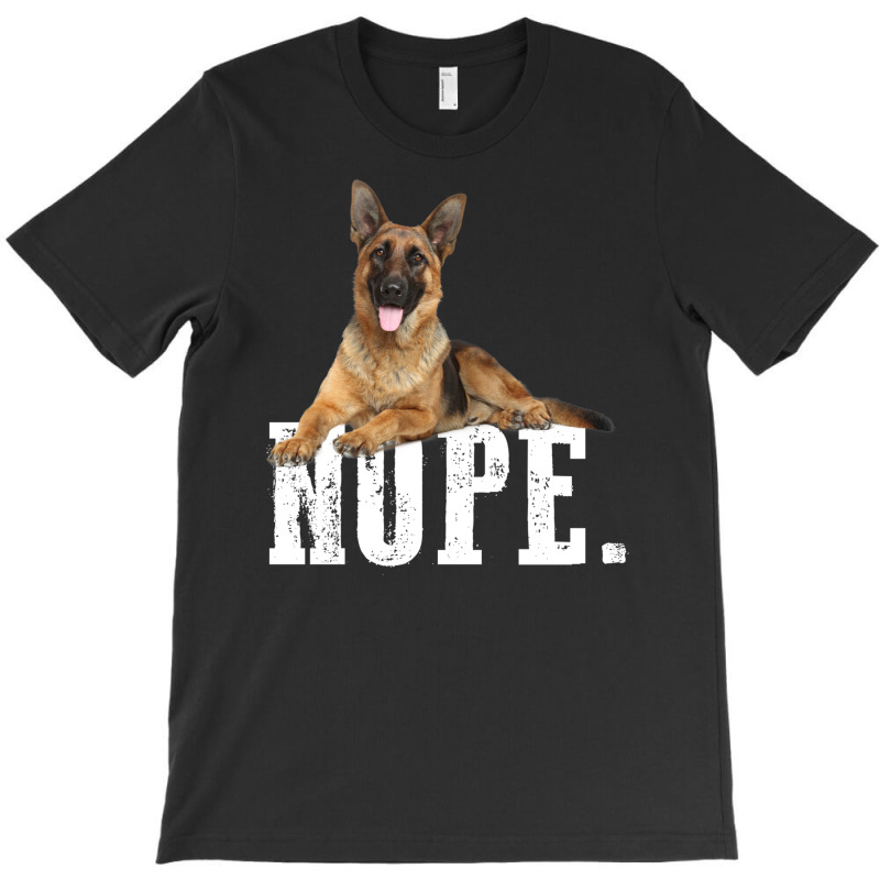 Nope Lazy German Shepherd Dog Lover T-shirt | Artistshot