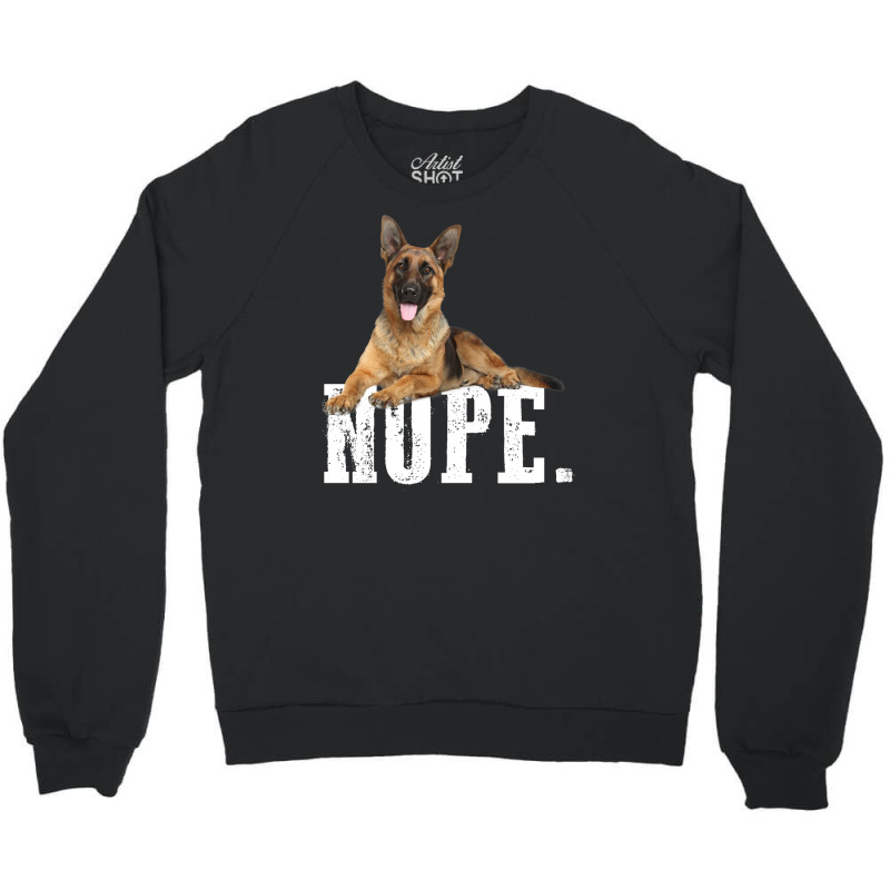 Nope Lazy German Shepherd Dog Lover Crewneck Sweatshirt | Artistshot