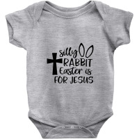 Silly Rabbit Easter Is For Jesus Baby Bodysuit | Artistshot