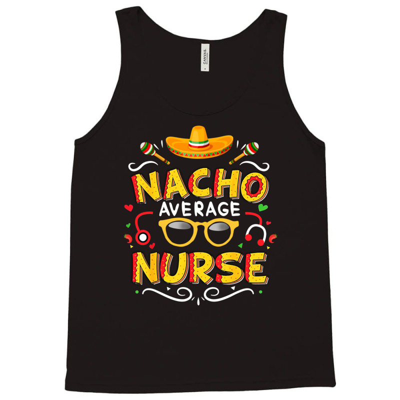 Nurse Cinco De Mayo Nacho Average Nurse Tank Top | Artistshot