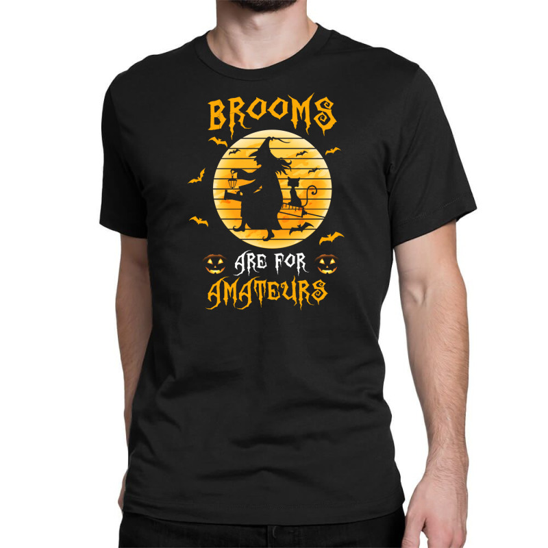 Nurse Halloween Brooms Are For Amateurs Classic T-shirt | Artistshot