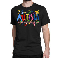 Autism Accept Understand Love Classic T-shirt | Artistshot