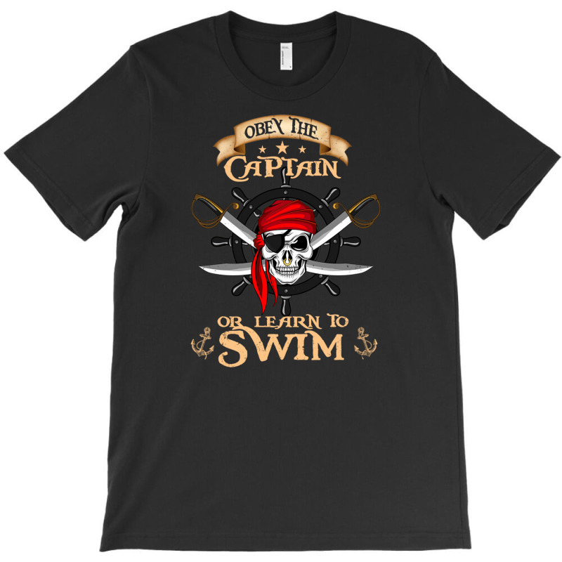 Obey The Captain Or Learn To Swim Pirate T-shirt | Artistshot