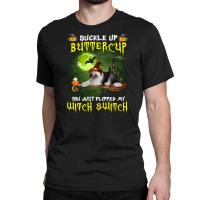 Old English Sheepdog Buckle Up Buttercup You Just Flipped My Witch Swi Classic T-shirt | Artistshot