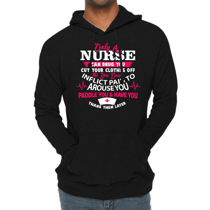 Only A Nurse Can Drug You Nurse Lightweight Hoodie | Artistshot