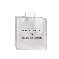 Does Not Listen Or Follow Directions Jumbo Paper Bag - 18 X 7 X 18 3/4 | Artistshot