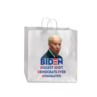 Biden Biggest Idiot Democrats Ever Nominated Jumbo Paper Bag - 18 X 7 X 18 3/4 | Artistshot