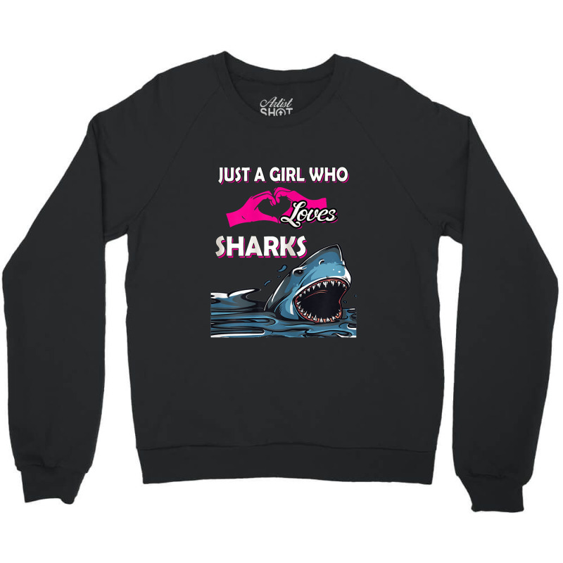 Just A Girl Who Loves Sharks Shirt Perfect Birthday Gift Crewneck Sweatshirt | Artistshot