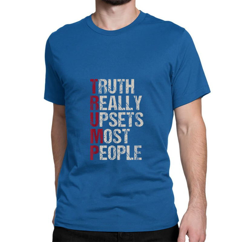 Trump Truth Really Upsets Most People Classic T-shirt | Artistshot