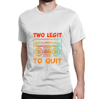 Two Legit To Quit Funny Hip Hop Theme 2nd Birthday Costume Classic T-shirt | Artistshot