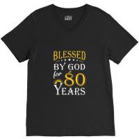 Vintage Blessed By God For 80 Years Happy 80th Birthday V-neck Tee | Artistshot