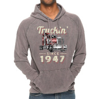 Truckin Since 1947 Trucker Big Rig Driver 75th Birthday T Shirt Vintage Hoodie | Artistshot