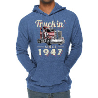 Truckin Since 1947 Trucker Big Rig Driver 75th Birthday T Shirt Lightweight Hoodie | Artistshot