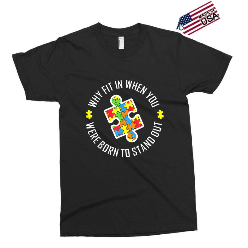 Why Fit In When You Were Born To Stand Out Autism Exclusive T-shirt | Artistshot