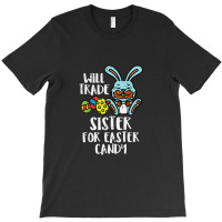 Will Trade Sister For Easter Candy Funny Boys Kids Toddler T-shirt | Artistshot