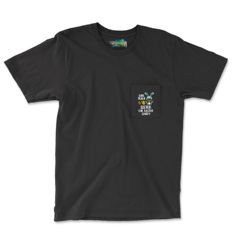 Will Trade Sister For Easter Candy Funny Boys Kids Toddler Pocket T-shirt | Artistshot