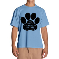 Im Only Talking To My Dog To Day Urban Heavy T-shirt | Artistshot