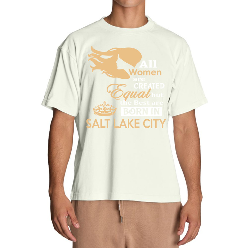 Women Are Born In Salt Lake City Urban Heavy T-shirt | Artistshot