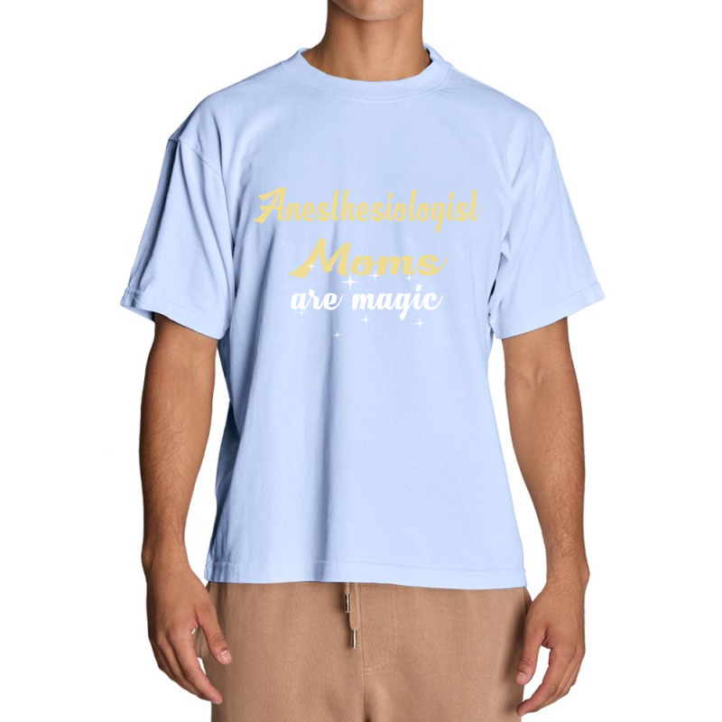 Anesthesiologist Moms Are Magic Urban Heavy T-shirt | Artistshot