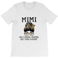 Womens Mimi Like A Normal Grandma Only More Awesome Mothers Day T Shir T-shirt | Artistshot