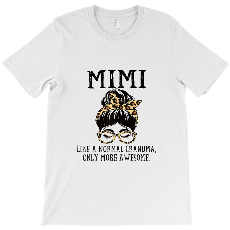 Womens Mimi Like A Normal Grandma Only More Awesome Mothers Day T Shir T-shirt | Artistshot