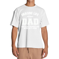 Imagine Life Without Dad Urban Heavy T-shirt | Artistshot