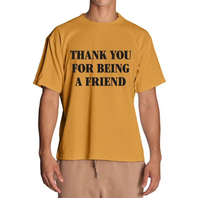 Thank You For Being A Friend Urban Heavy T-shirt | Artistshot