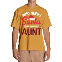 Who Needs Santa When You Have Aunt Urban Heavy T-shirt | Artistshot