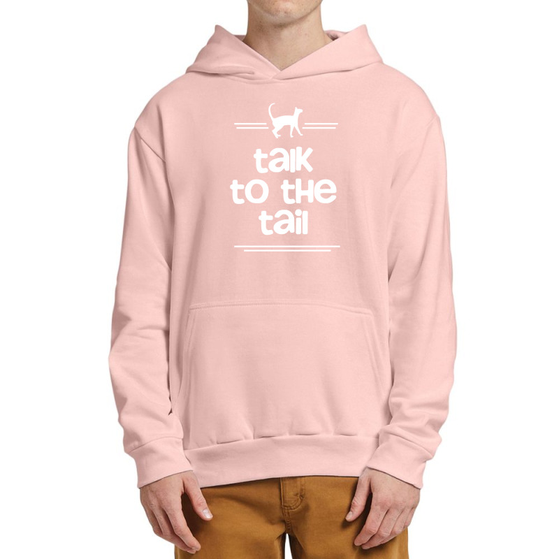 Talk To The Tail Urban Pullover Hoodie | Artistshot