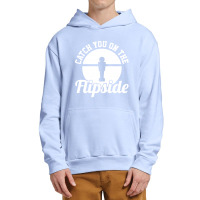 Catch You On The Flipside Urban Pullover Hoodie | Artistshot